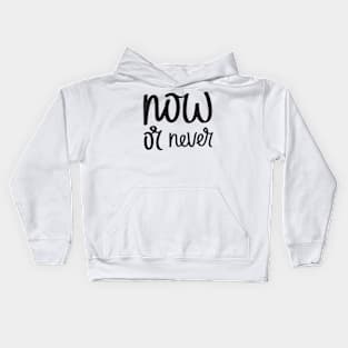 Now Or Never Kids Hoodie